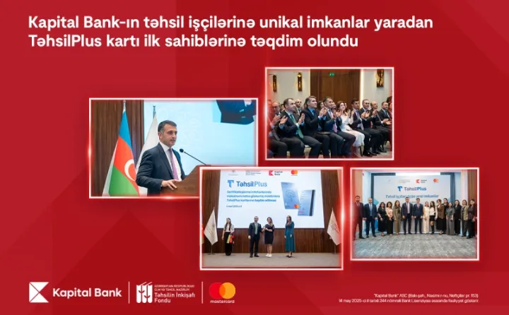 Kapital Bank-ın təhsil işçilərinə unikal imkanlar yaradan TəhsilPlus kartı ilk sahiblərinə təqdim olundu